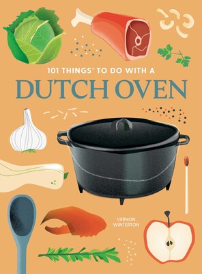 101 Things to Do With a Dutch Oven, new edition 101 Things to Do With a Dutch Oven, new edition