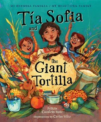 Tia Sofia and the Giant Tortilla Tia Sofia and the Giant Tortilla