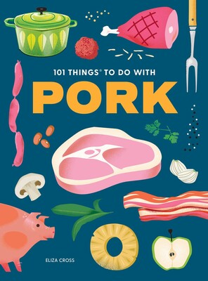 101 Things to Do With Pork 101 Things to Do With Pork