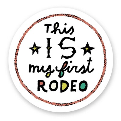 This IS My First Rodeo Sticker (Pack of 6) This IS My First Rodeo Sticker (Pack of 6)