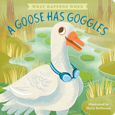 A Goose Has Goggles A Goose Has Goggles