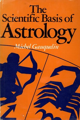 The Scientific Basis of Astrology The Scientific Basis of Astrology
