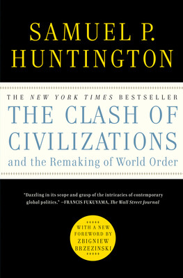 Clash of Civilizations and the Remaking of World Order Clash of Civilizations and the Remaking of World Order