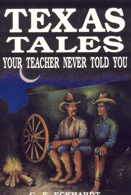 Texas Tales Your Teacher Never Told You Texas Tales Your Teacher Never Told You