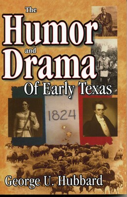 Humor & Drama of Early Texas Humor & Drama of Early Texas