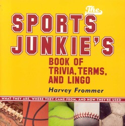 The Sports Junkie's Book of Trivia, Terms, and Lingo The Sports Junkie's Book of Trivia, Terms, and Lingo
