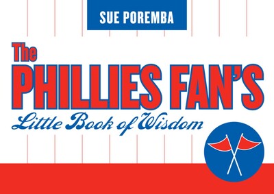 The Phillies Fan's Little Book of Wisdom The Phillies Fan's Little Book of Wisdom
