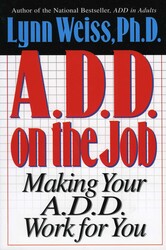 A.D.D. on the Job A.D.D. on the Job