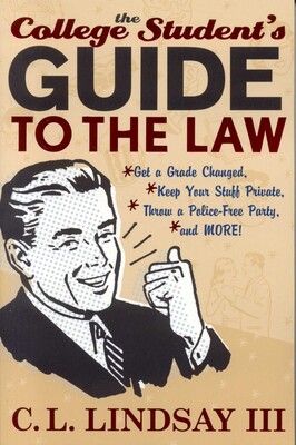 The College Student's Guide to the Law The College Student's Guide to the Law