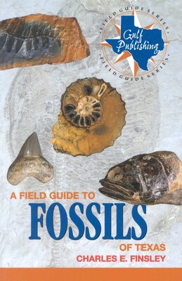 Field Guide to Fossils of Texas Field Guide to Fossils of Texas