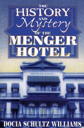 The History and Mystery of the Menger Hotel The History and Mystery of the Menger Hotel