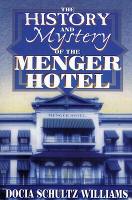 History and Mystery of the Menger Hotel History and Mystery of the Menger Hotel