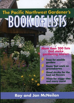 Pacific Northwest Gardener's Book of Lists Pacific Northwest Gardener's Book of Lists