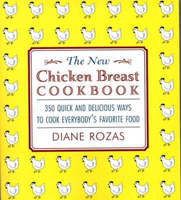 The New Chicken Breast Cookbook The New Chicken Breast Cookbook