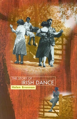 The Story of Irish Dance The Story of Irish Dance