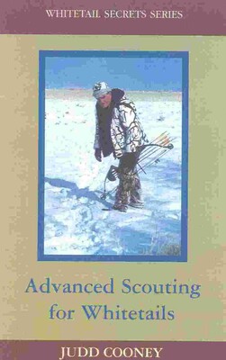 Advanced Scouting for Whitetails Advanced Scouting for Whitetails