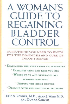 Woman's Guide to Regaining Bladder Control Woman's Guide to Regaining Bladder Control