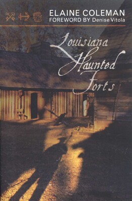 Louisiana Haunted Forts Louisiana Haunted Forts