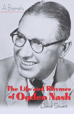 Life and Rhymes of Ogden Nash Life and Rhymes of Ogden Nash