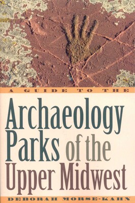 Guide to the Archaeology Parks of the Upper Midwest Guide to the Archaeology Parks of the Upper Midwest