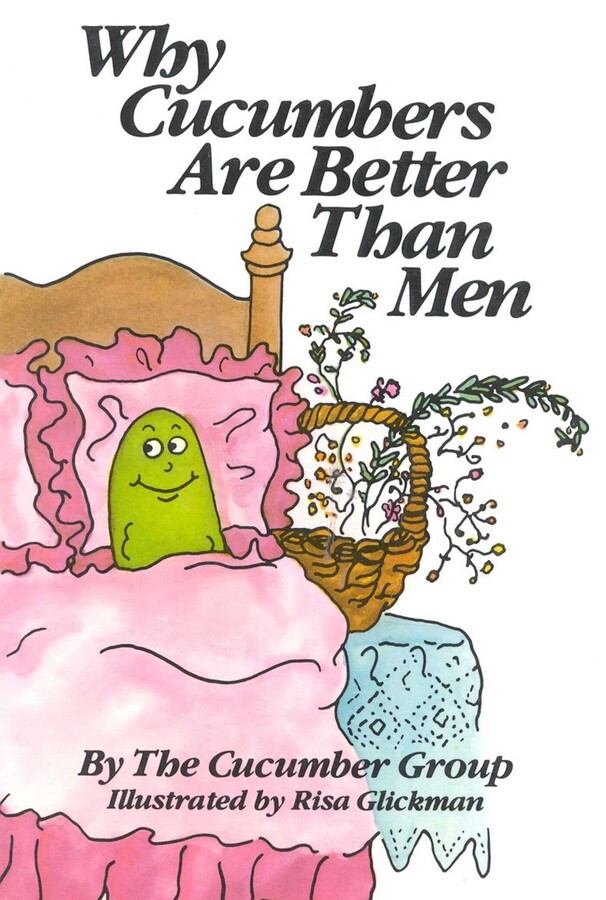 Why Cucumbers Are Better Than Men