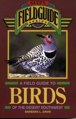 Field Guide to Birds of the Desert Southwest Field Guide to Birds of the Desert Southwest