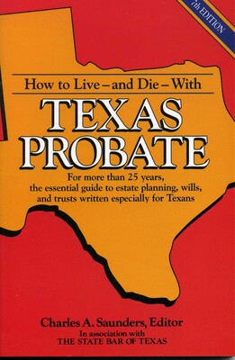 How to Live and Die with Texas Probate How to Live and Die with Texas Probate