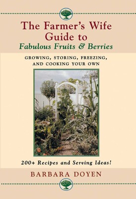 Farmer's Wife Guide to Fabulous Fruits and Berries Farmer's Wife Guide to Fabulous Fruits and Berries