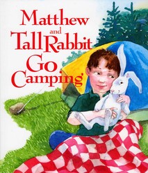 Matthew and Tall Rabbit Go Camping Matthew and Tall Rabbit Go Camping