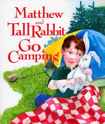 Matthew and Tall Rabbit Go Camping Matthew and Tall Rabbit Go Camping