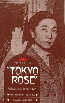 The Hunt for Tokyo Rose The Hunt for Tokyo Rose