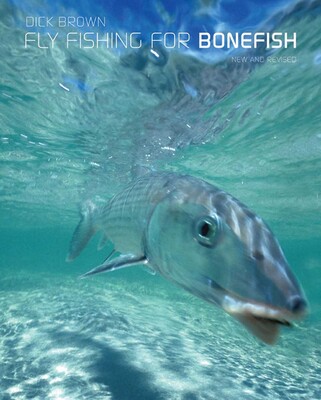 Fly Fishing for Bonefish, New and Revised Fly Fishing for Bonefish, New and Revised