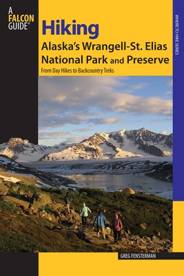 Hiking Alaska's Wrangell-St. Elias National Park and Preserve Hiking Alaska's Wrangell-St. Elias National Park and Preserve