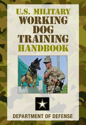 U.S. Military Working Dog Training Handbook U.S. Military Working Dog Training Handbook