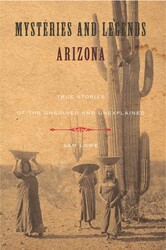 Mysteries and Legends of Arizona Mysteries and Legends of Arizona