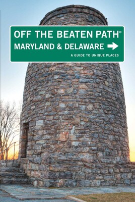 Maryland and Delaware Off the Beaten Path® Maryland and Delaware Off the Beaten Path®
