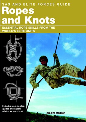 SAS and Elite Forces Guide Ropes and Knots SAS and Elite Forces Guide Ropes and Knots
