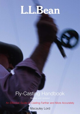 L.L. Bean Fly-Casting Handbook, Revised and Updated L.L. Bean Fly-Casting Handbook, Revised and Updated