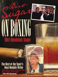Bert Sugar on Boxing Bert Sugar on Boxing