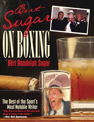 Bert Sugar on Boxing Bert Sugar on Boxing