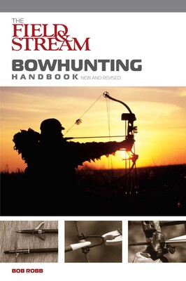 Field & Stream Bowhunting Handbook, New and Revised Field & Stream Bowhunting Handbook, New and Revised