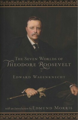 Seven Worlds of Theodore Roosevelt Seven Worlds of Theodore Roosevelt
