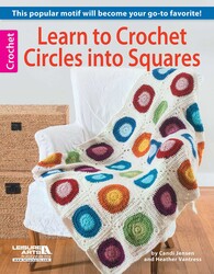 Learn to Crochet Circles into Squares Learn to Crochet Circles into Squares