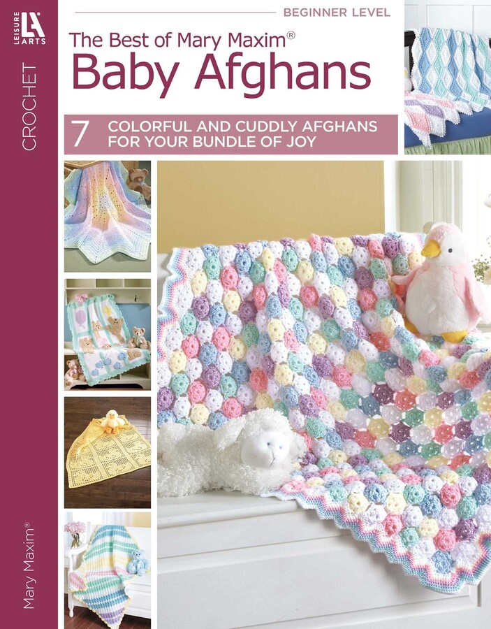 Baby Afghans— The Best of Mary Maxim; 7 Colorful and Cuddly Afghans for Your Bundle of Joy