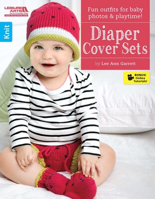 Diaper Cover Sets—Fun Outfits for Baby Photos & Playtime!; Bonus! Online Tutorials! Diaper Cover Sets—Fun Outfits for Baby Photos & Playtime!; Bonus! Online Tutorials!