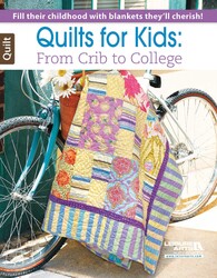 Quilts for Kids—From Crib to College Quilts for Kids—From Crib to College