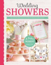 Wedding Showers—Easy and Affordable Projects and Ideas for Fabulous Bridal Showers!