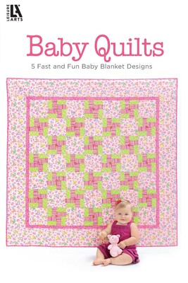 Baby Quilts—Pamper Little Ones with Fast Blankets in Fun Fabrics! Baby Quilts—Pamper Little Ones with Fast Blankets in Fun Fabrics!