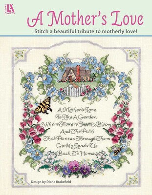 A Mother's Love—Stitch a Beautiful Tribute to Motherly Love! A Mother's Love—Stitch a Beautiful Tribute to Motherly Love!