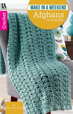 Make In A Weekend—Afghans To Crochet Make In A Weekend—Afghans To Crochet